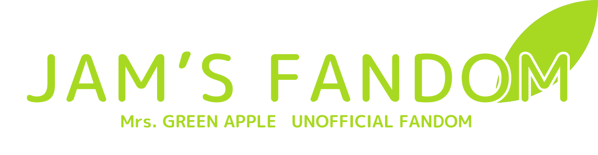 JAM'S FANDOM | ジャムズファンダム | Mrs. GREEN APPLE